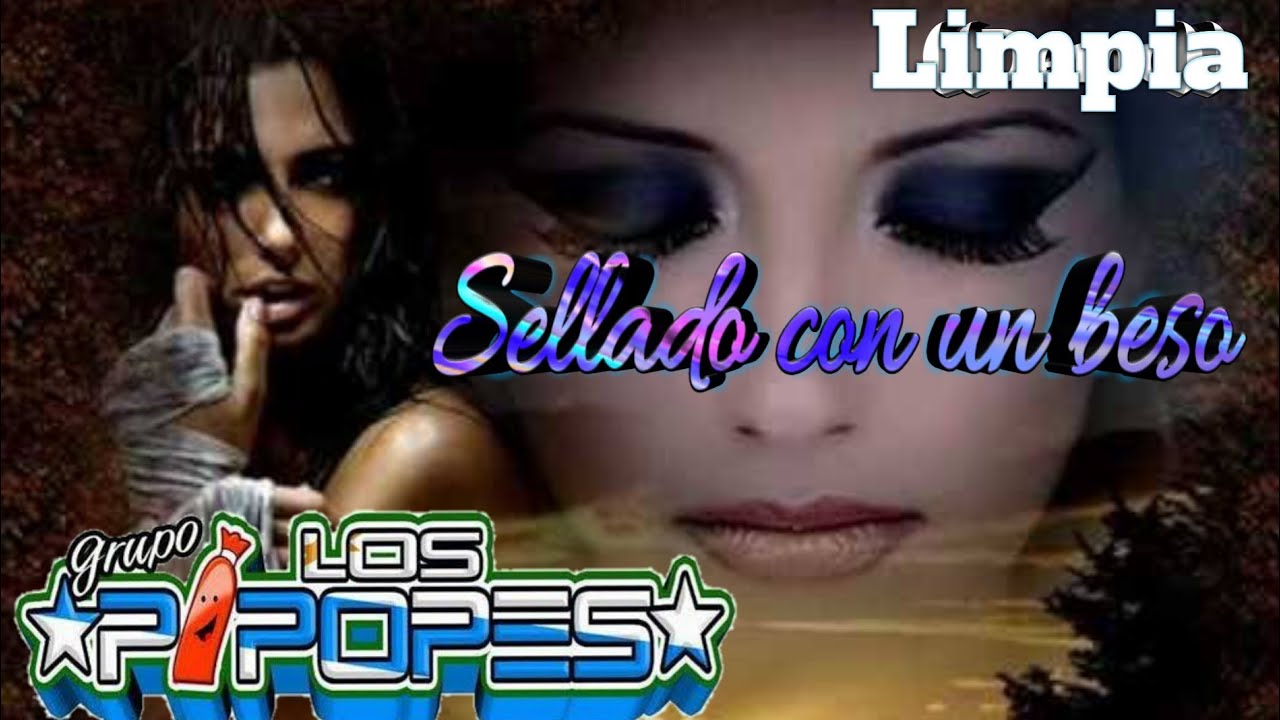 Sellado con un beso Limpia Grupo Los Pipopes