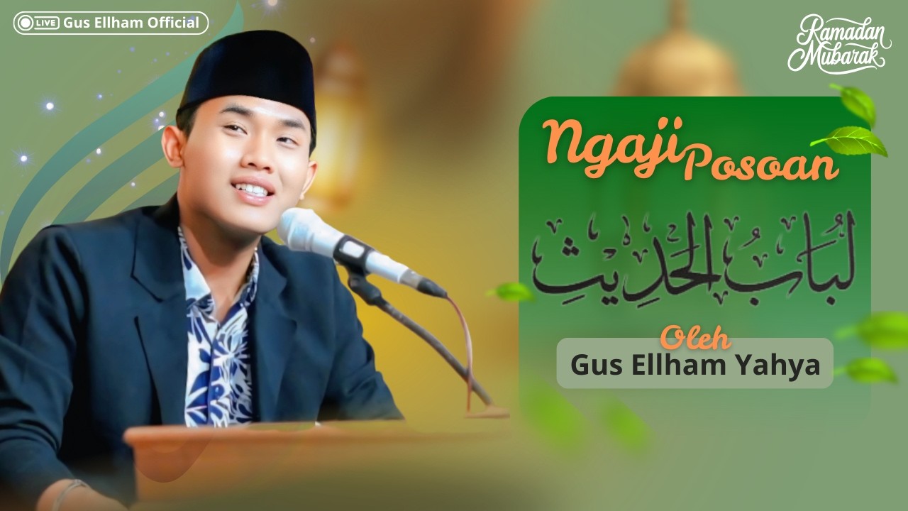 NGAJI POSOAN KITAB LUBABUL HADIST KARANGAN IMAM JALALUDIN AS-SUYUTHI BACAKAN OLEH GUS ELLHAM YAHYA
