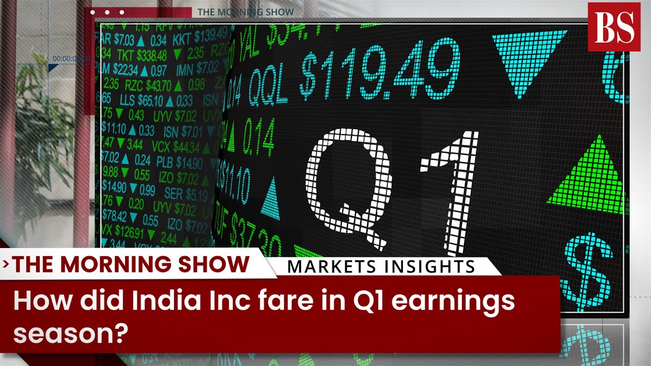 How did India Inc fare in Q1 earnings season?