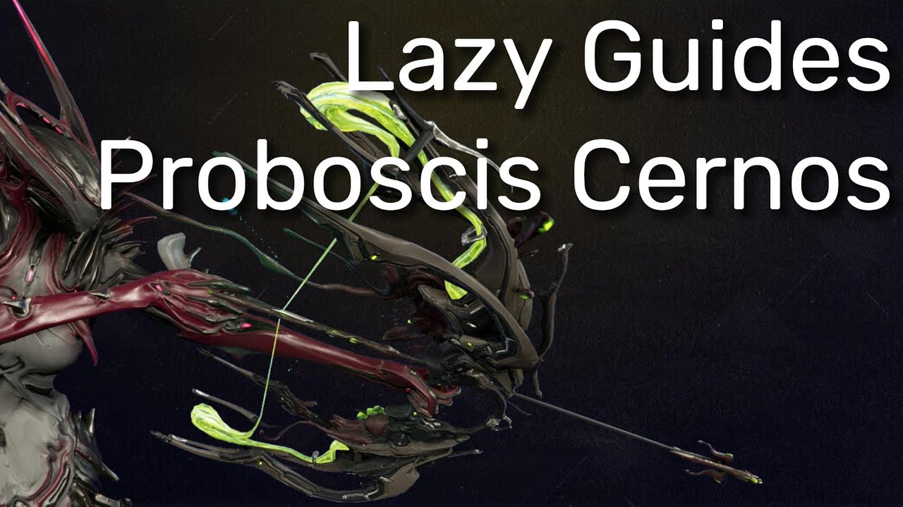 Lazy Guides Proboscis Cernos | Warframe
