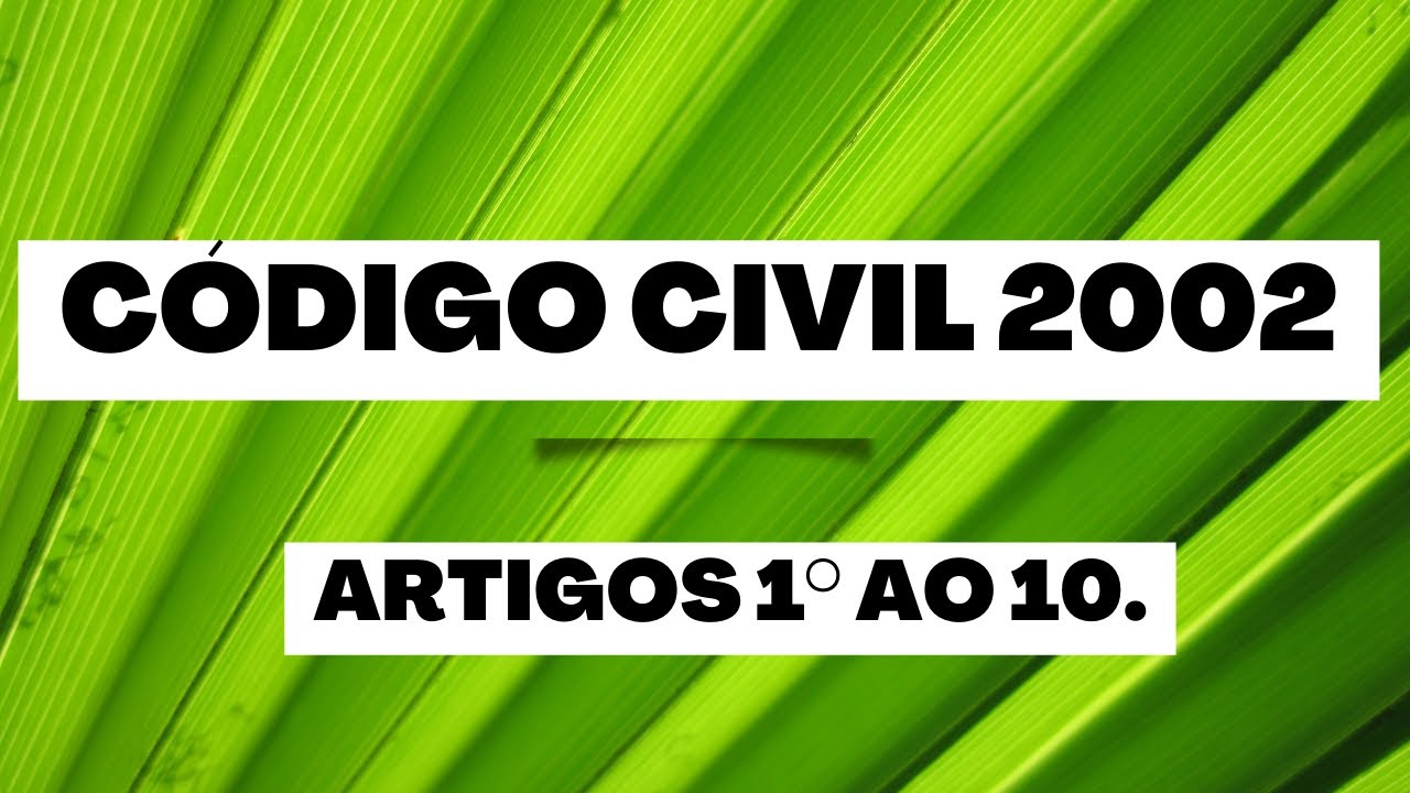 C&Oacute;DIGO CIVIL de 2002. Artigos 1&deg; ao 10.