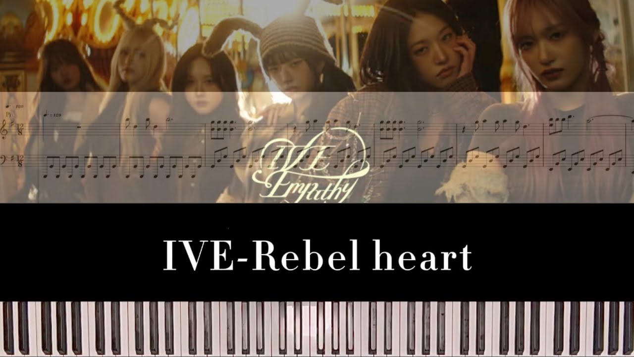 IVE-Rebel heart | piano cover sheet高琴譜（cover.凱琦老師）