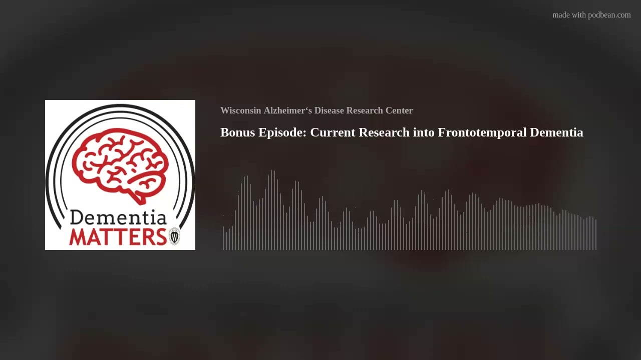 Bonus Episode: Current Research Into Frontotemporal Dementia