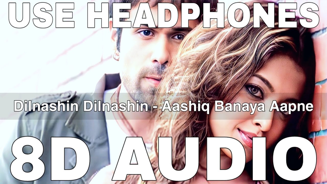 Dilnashin Dilnashin (8D Audio) || Aashiq Banaya Aapne || Emraan Hashmi, Tanushree Dutta, Sonu Sood