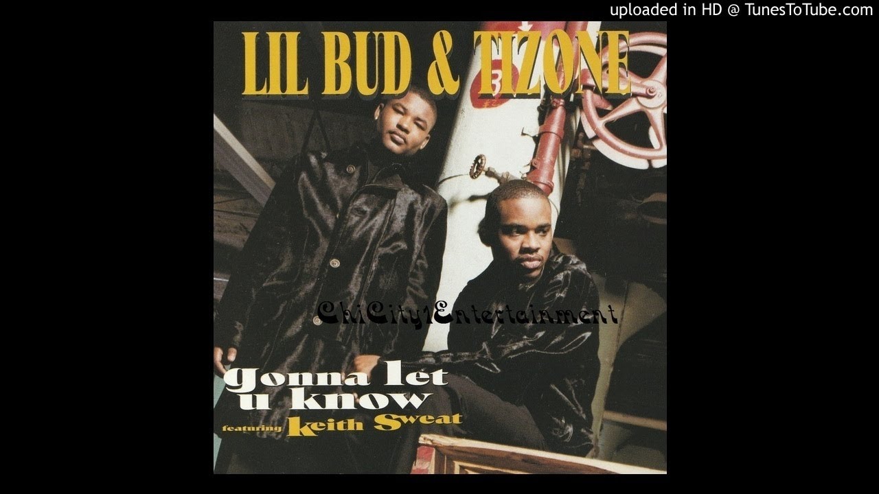 Lil Bud & Tizone Featuring Keith Sweat - Gonna Let U Know (1997 Chicago,Illinois)