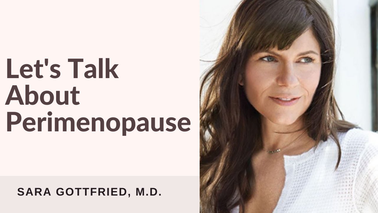 Let's Talk About Perimenopause | Dr. Sara Gottfried