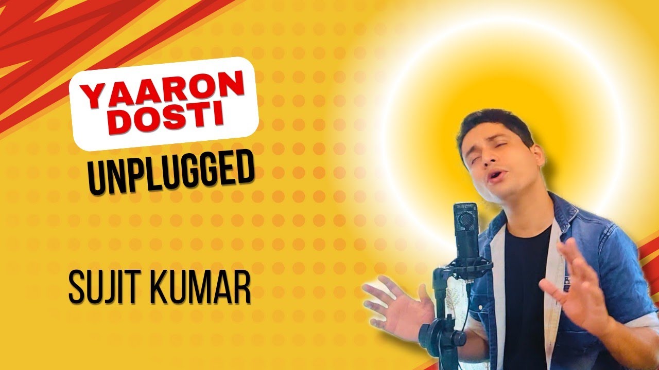 Yaaron Dosti Unplugged | Sujit Kumar | KK | Pal
