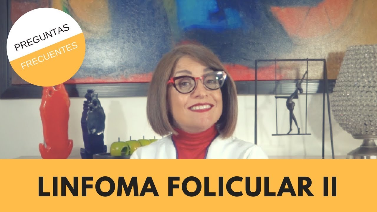 LINFOMA FOLICULAR: 3 Preguntas Frecuentes