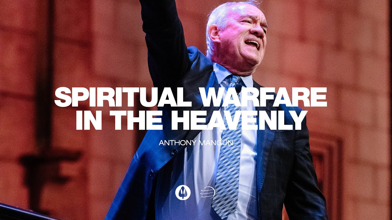 Spiritual Warfare in the Heavenly | Anthony Mangun
