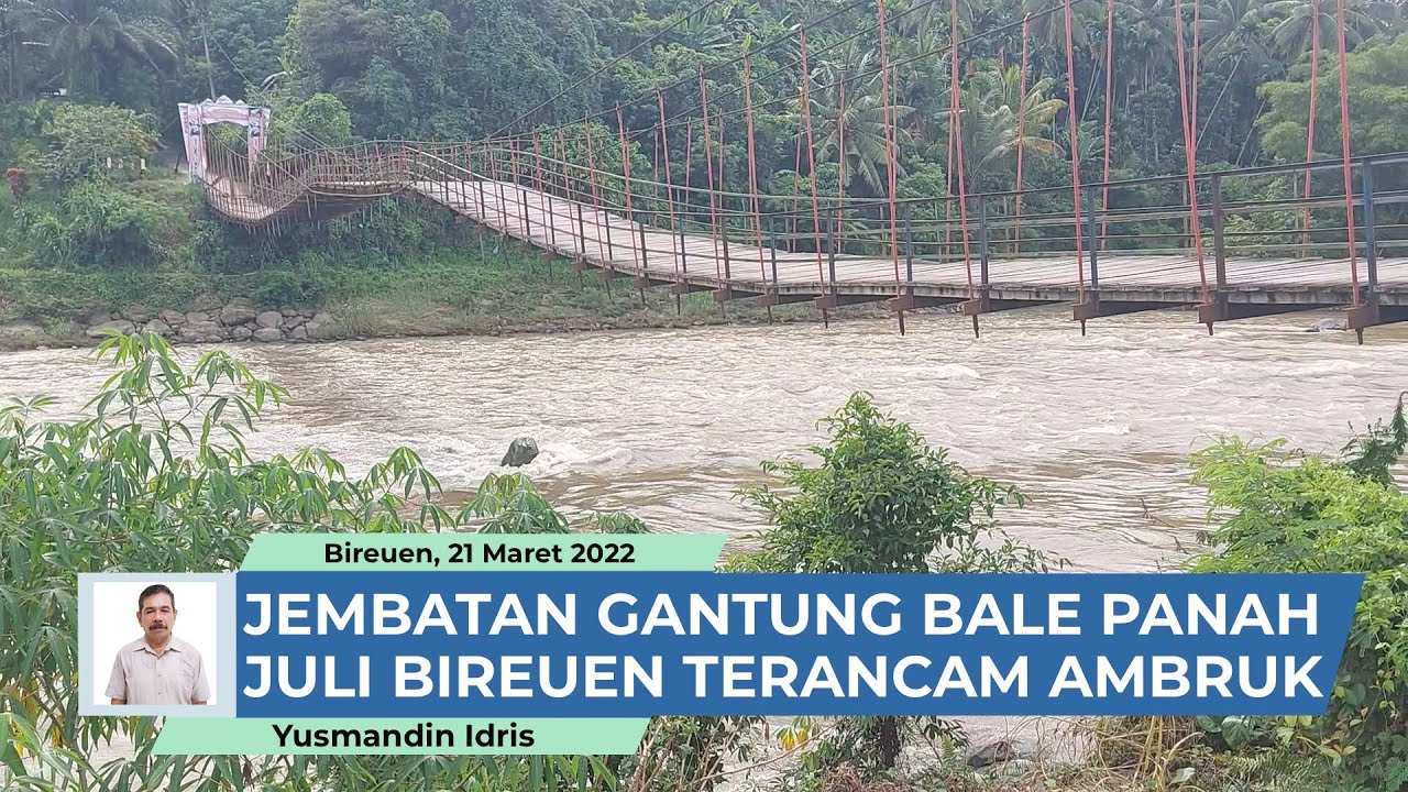 Jembatan Gantung Bale Panah Juli Bireuen Terancam Ambruk