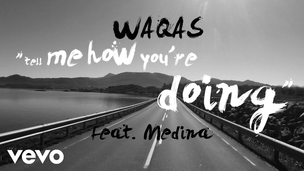 Waqas - Tell Me How You’re Doing ft. Medina