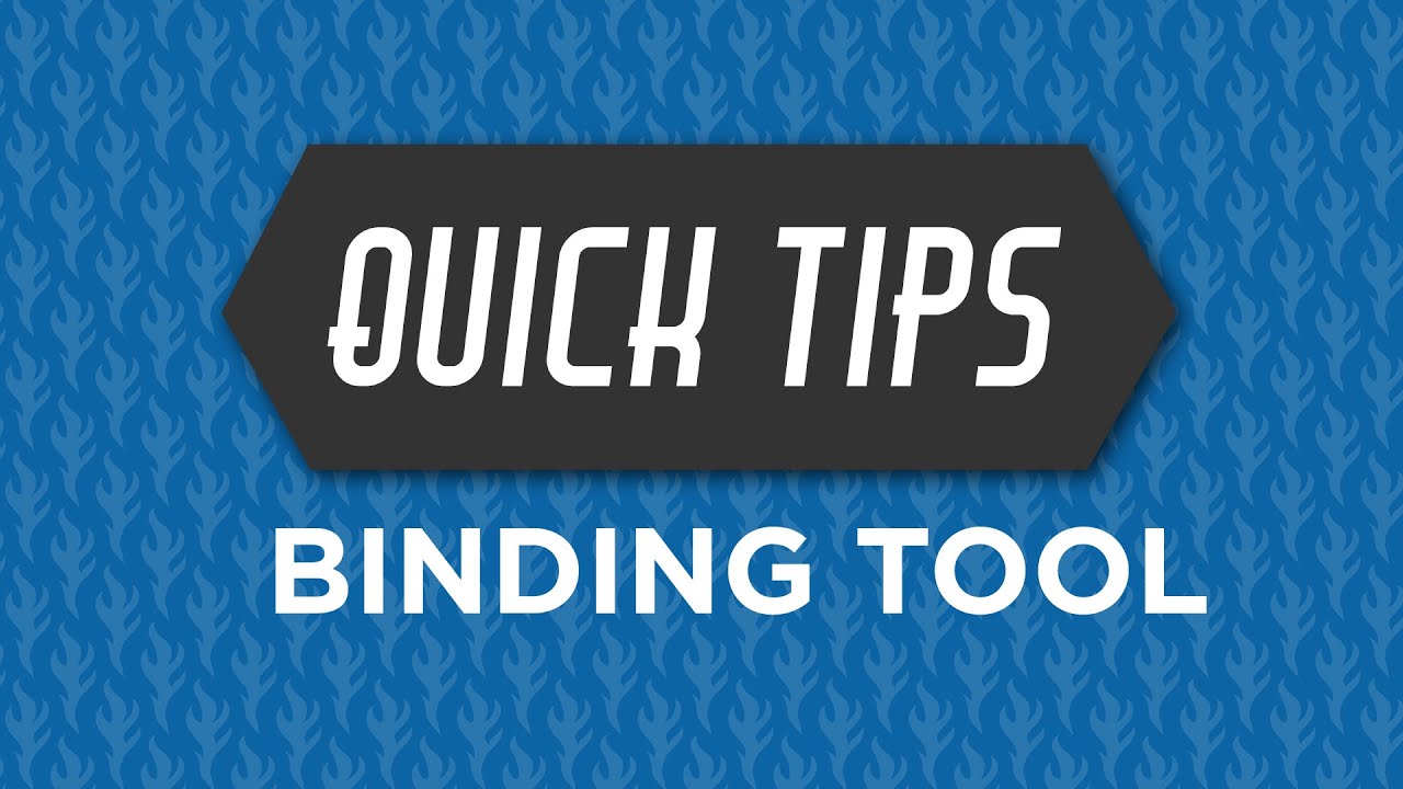 Binding Tool Quick Tip