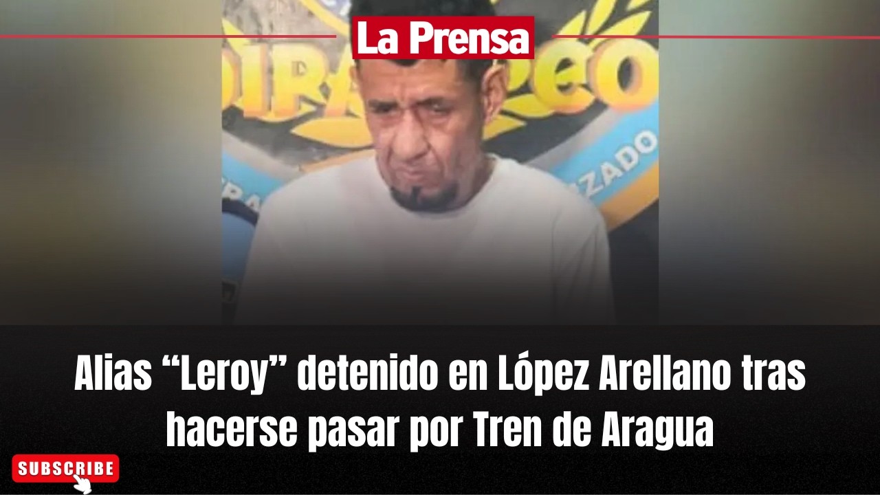 Alias “Leroy” detenido en López Arellano tras hacerse pasar por Tren de Aragua
