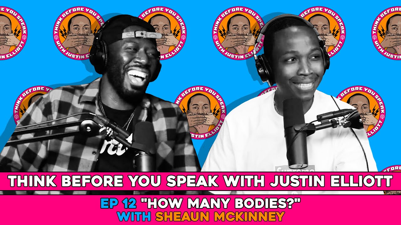 Think Before You Speak Podcast #12 [ How Many Bodies? ] w/Sheaun McKinney