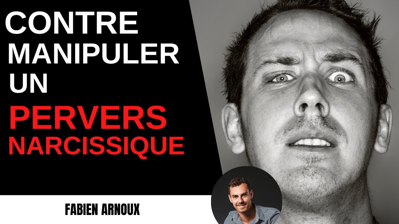Contre manipuler un pervers narcissique ! MPN