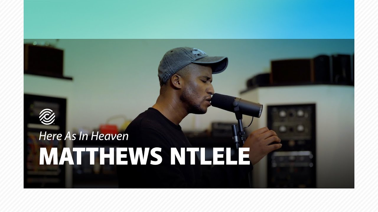 Matthews Ntlele - Here As In Heaven | CCLI sessions