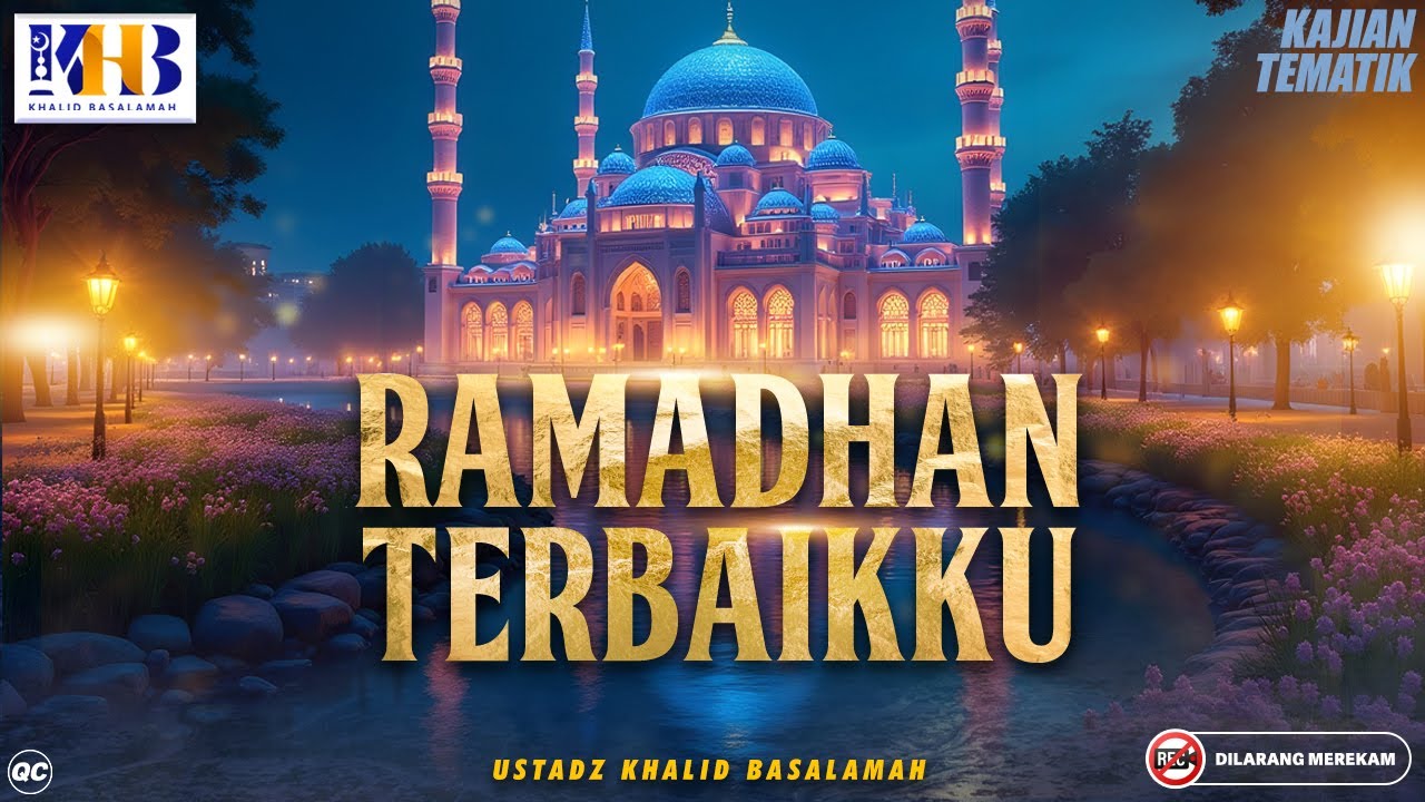 KAJIAN TEMATIK: RAMADHAN TERBAIKKU