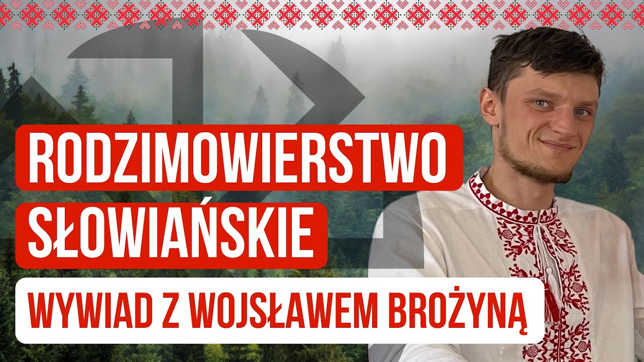 🔥 RODZIMOWIERSTWO SŁOWIAŃSKIE - WPROWADZENIE // WYWIAD Z WOJSŁAWEM BROŻYNĄ