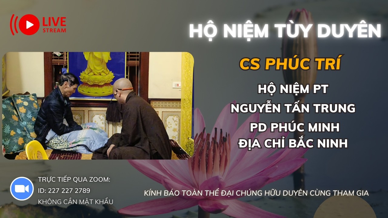 [🔴] TRỰC TIẾP: CƯ SĨ PHÚC TRÍ HN PT  NGUYỄN TẤN TRUNG PD PHÚC MINH