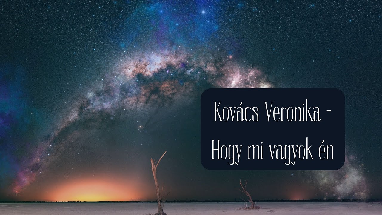 Kov&aacute;cs Veronika - Hogy mi vagyok &eacute;n