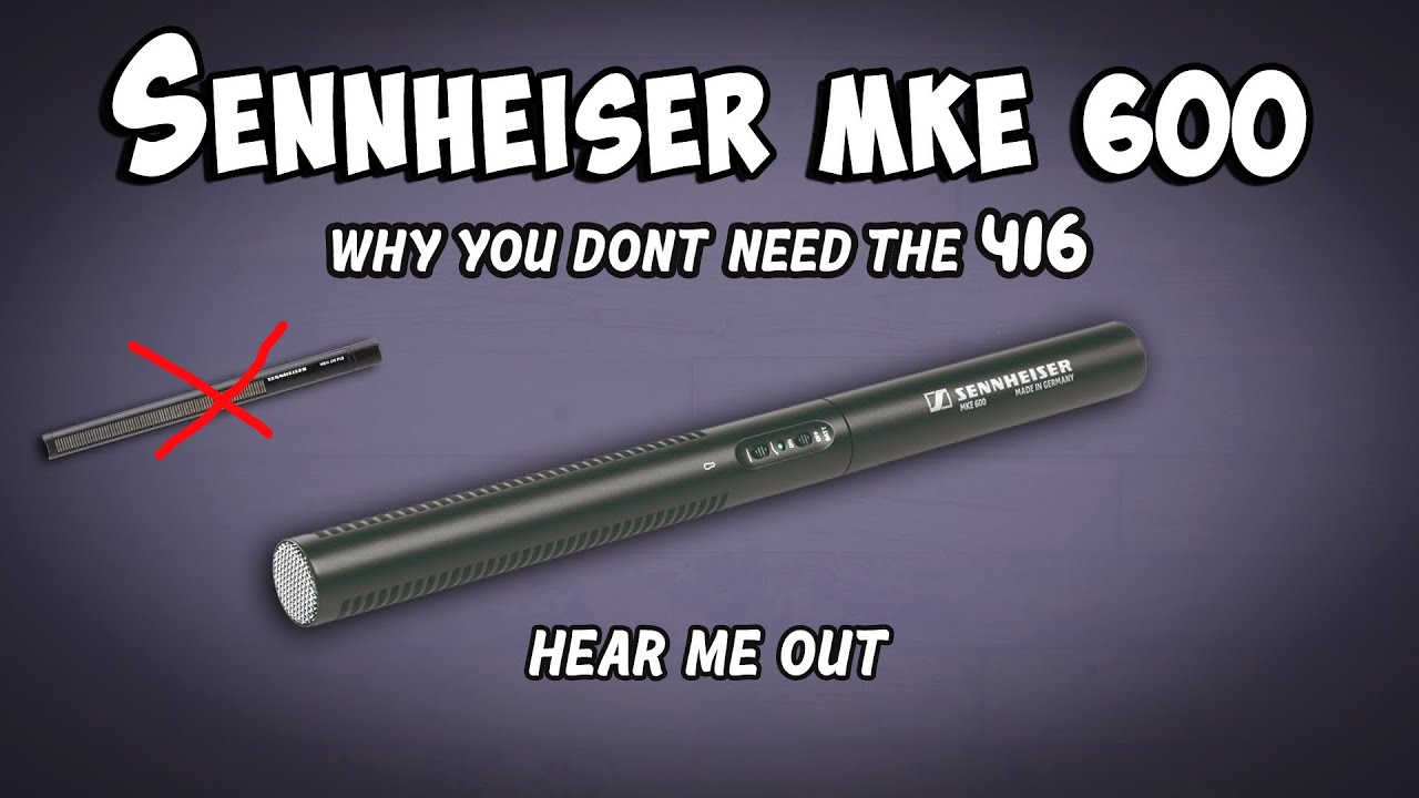 Обзор Sennheiser MKE 600 | Почему вам, вероятно, не нужны MKH 416