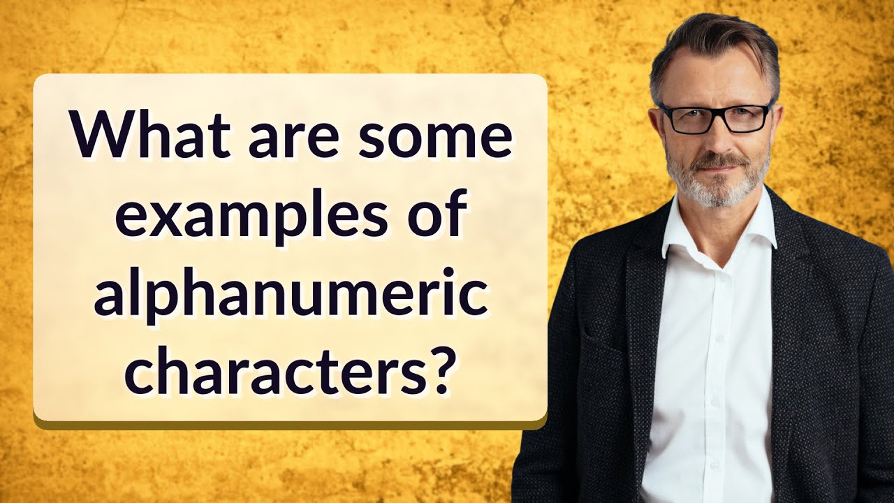 What are some examples of alphanumeric characters?