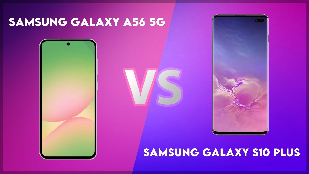 Samsung Galaxy A56 5G vs Samsung Galaxy S10 Plus Technical Comparison