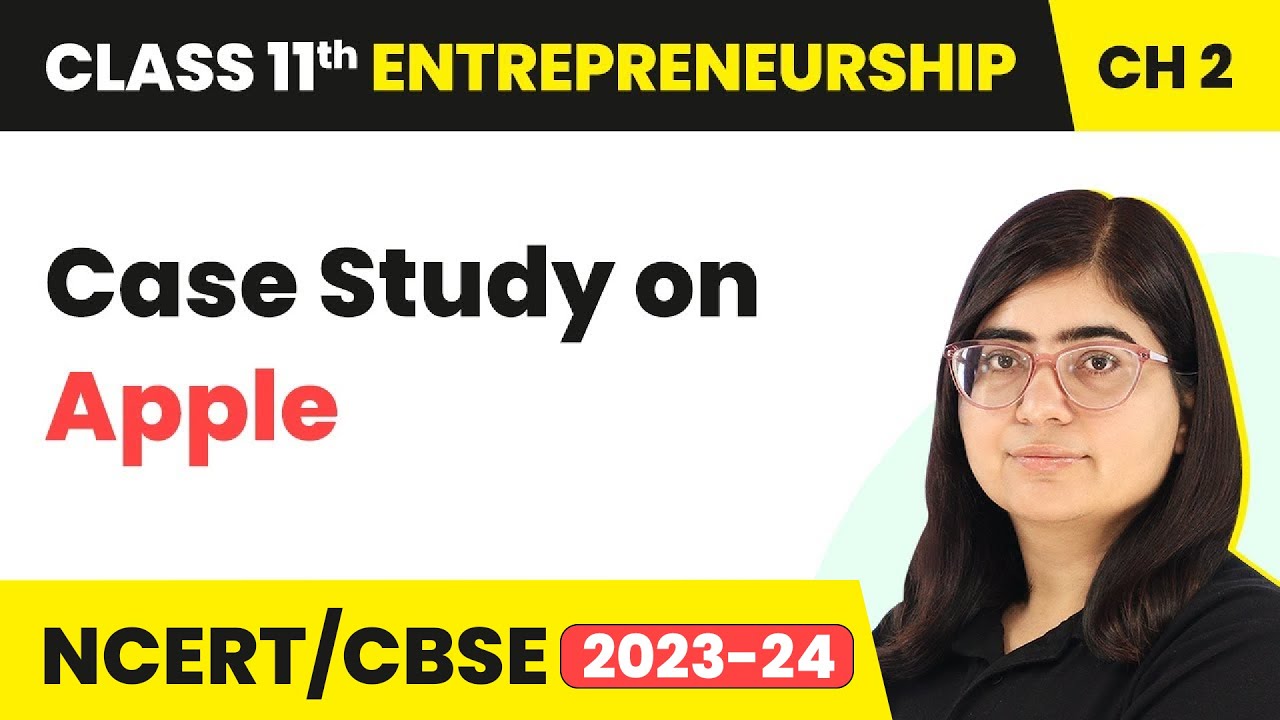 Case Study on Apple | Steve Jobs Biography - An Entrepreneur | Class 11 Entrepreneurship Chapter 2