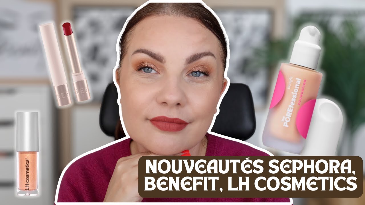 Teint lissé, lèvres parfaites ? Nouveautés Benefit & Sephora