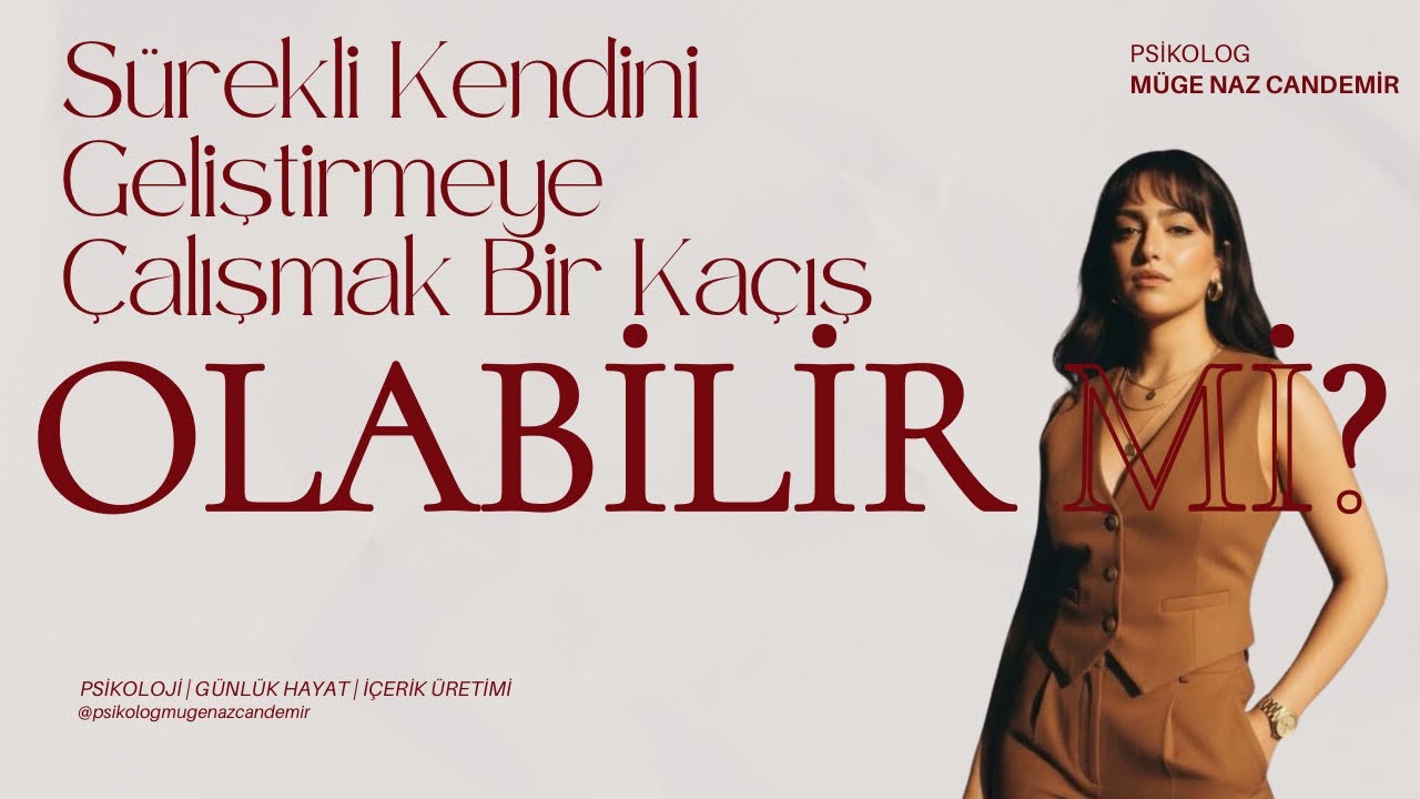 Sürekli Kendini Geliştirmeye Çalışmak Bir Kaçış Olabilir Mi?