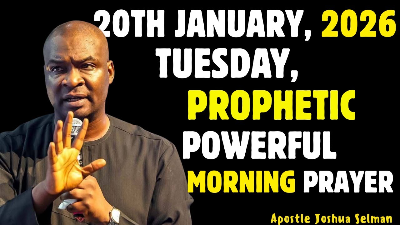 20TH JANUARY, TUESDAY 2026, MOST POWERFUL SPIRITUAL MORNING WARFARE PRAYER BY APOSTLE JOSHUA SELMAN
