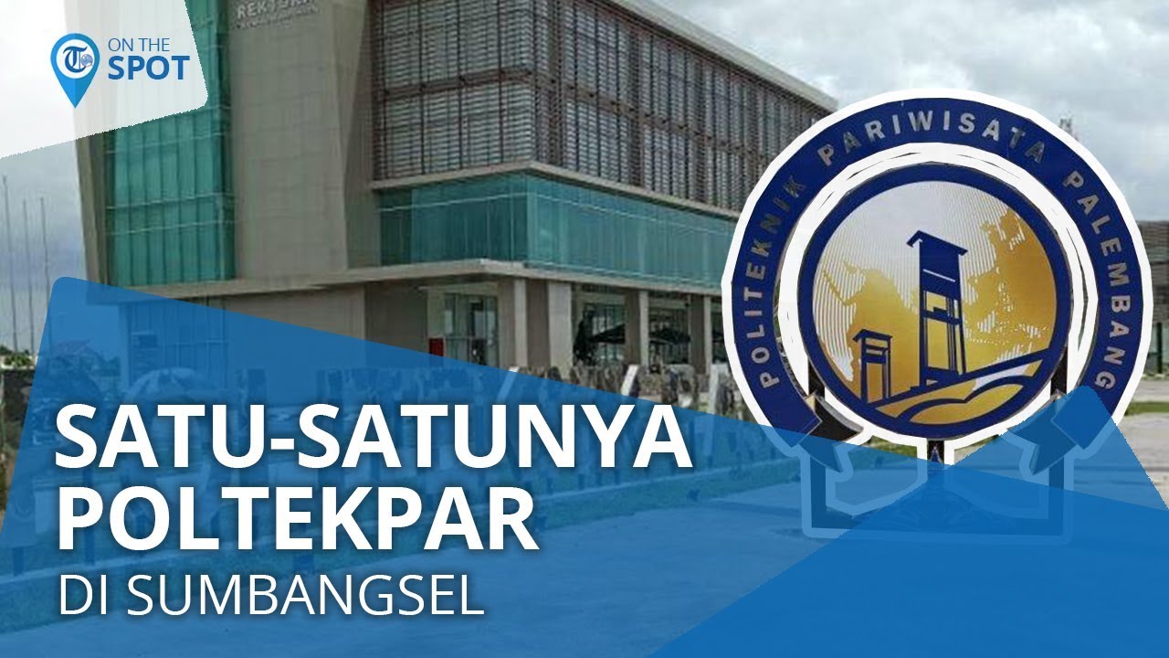 Wiki On The Spot - Politeknik Pariwisata Palembang, Satu-satunya Poltekpar di Sumbangsel