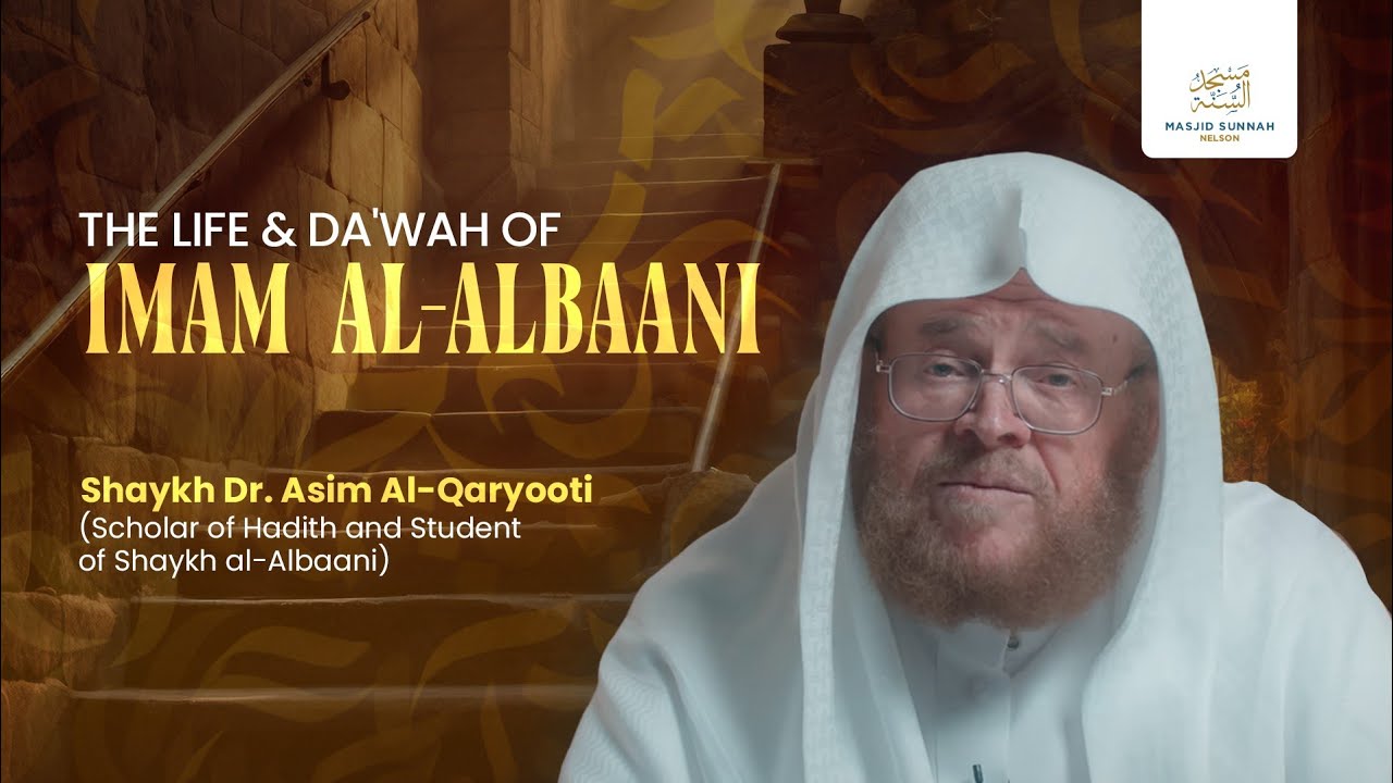 The Life & Da'wah of Imam Muhammad Nasirudeen Al Albaani -  Shaykh Dr Asim Al Qaryooti