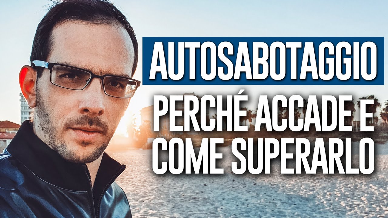 Autosabotaggio: Perch&egrave; Accade & Come Superarlo | MOTIVAZIONE