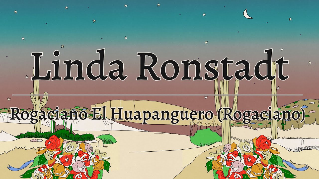 Linda Ronstadt - Rogaciano El Huapanguero (Rogiciano) [Official Lyric Video]