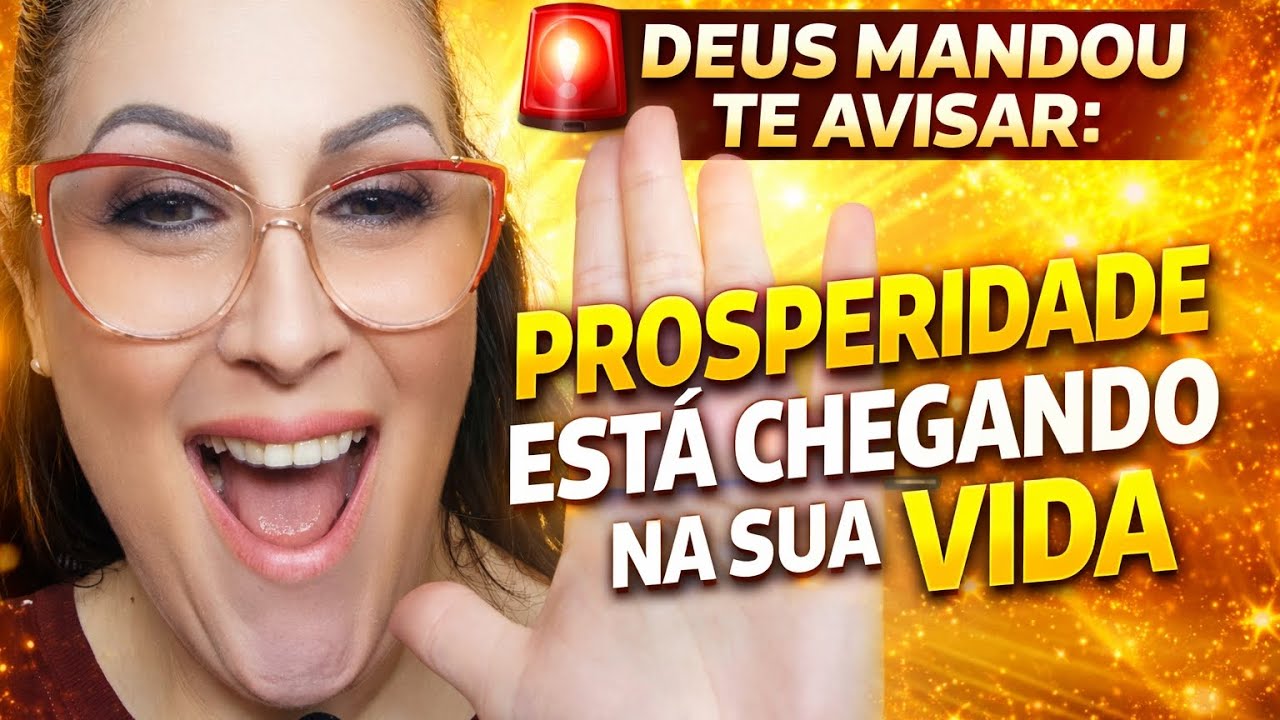 🚨 DEUS MANDOU TE AVISAR: PROSPERIDADE ESTÁ CHEGANDO NA SUA VIDA