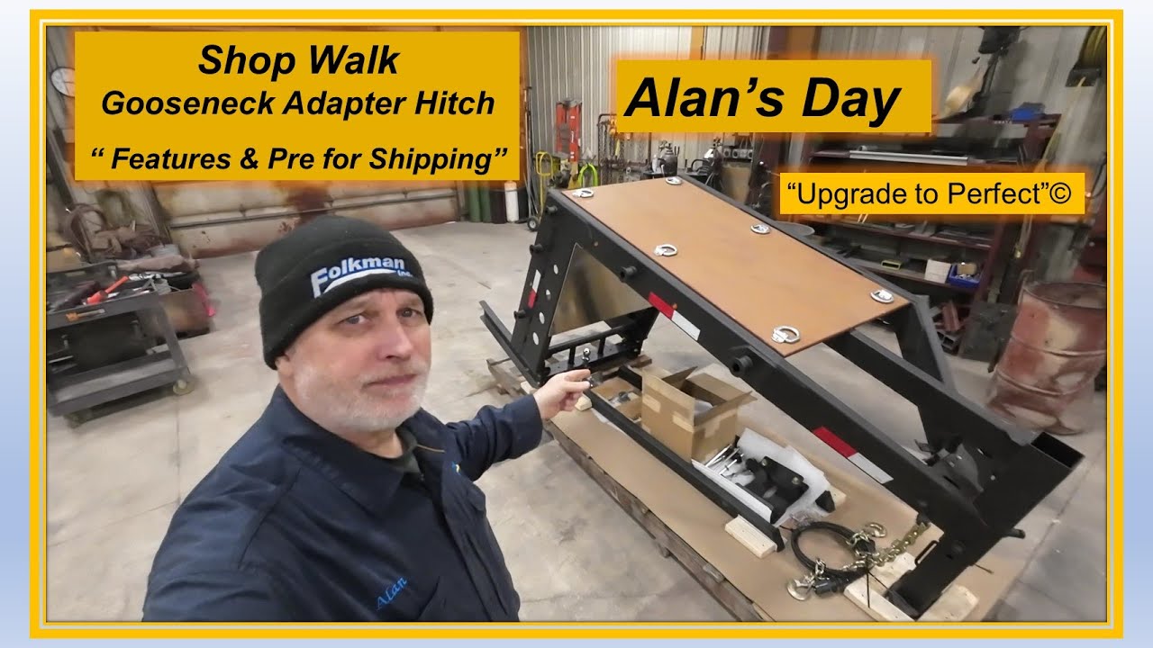 Alan's Day  - Shop Walk -  Gooseneck Adapter Hitch - 