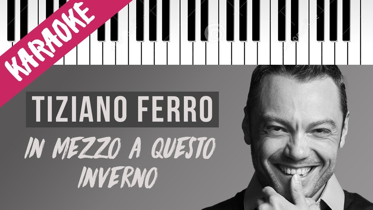 Tiziano Ferro | In Mezzo A Questo Inverno // Piano Karaoke con Testo