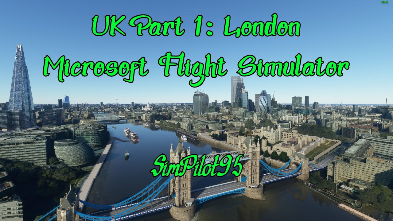 UK Part 1: London&mdash;Microsoft Flight Simulator
