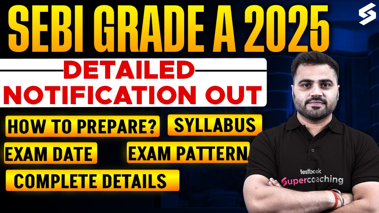 SEBI Grade A Notification 2025 Out | SEBI Grade A Exam Pattern, Vacancy, Exam Date & Syllabus !