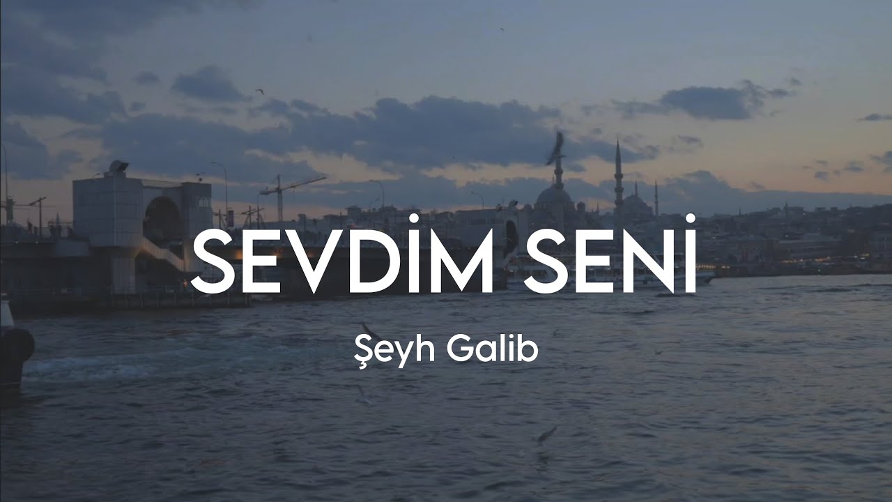 Sevdim Seni Şiiri - Şeyh Galib