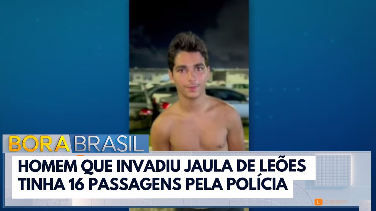 Homem que invadiu jaula de leões tinha 16 passagens pela polícia | Bora Brasil