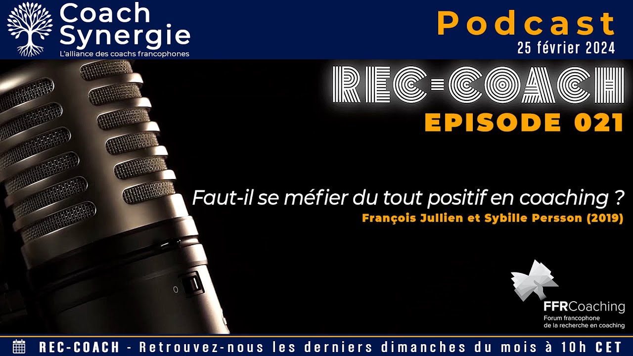 REC-COACH - &Eacute;pisode 021 - Faut-il se m&eacute;fier du tout positif en coaching ? - F. Jullien - S. Persson