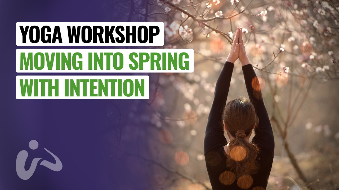 Yoga Workshop Moving into Spring with Intention