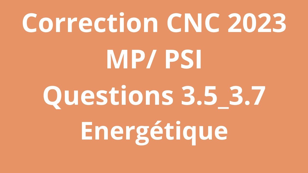 Correction CNC 2023 MP/PSI Questions 3.5_3.7 Energétique