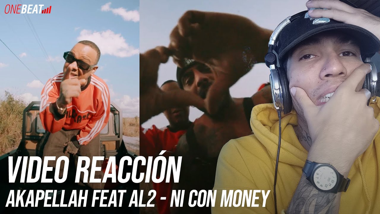 VIDEO REACCIÓN / AKAPELLAH FEAT AL2  - NI CON MONEY