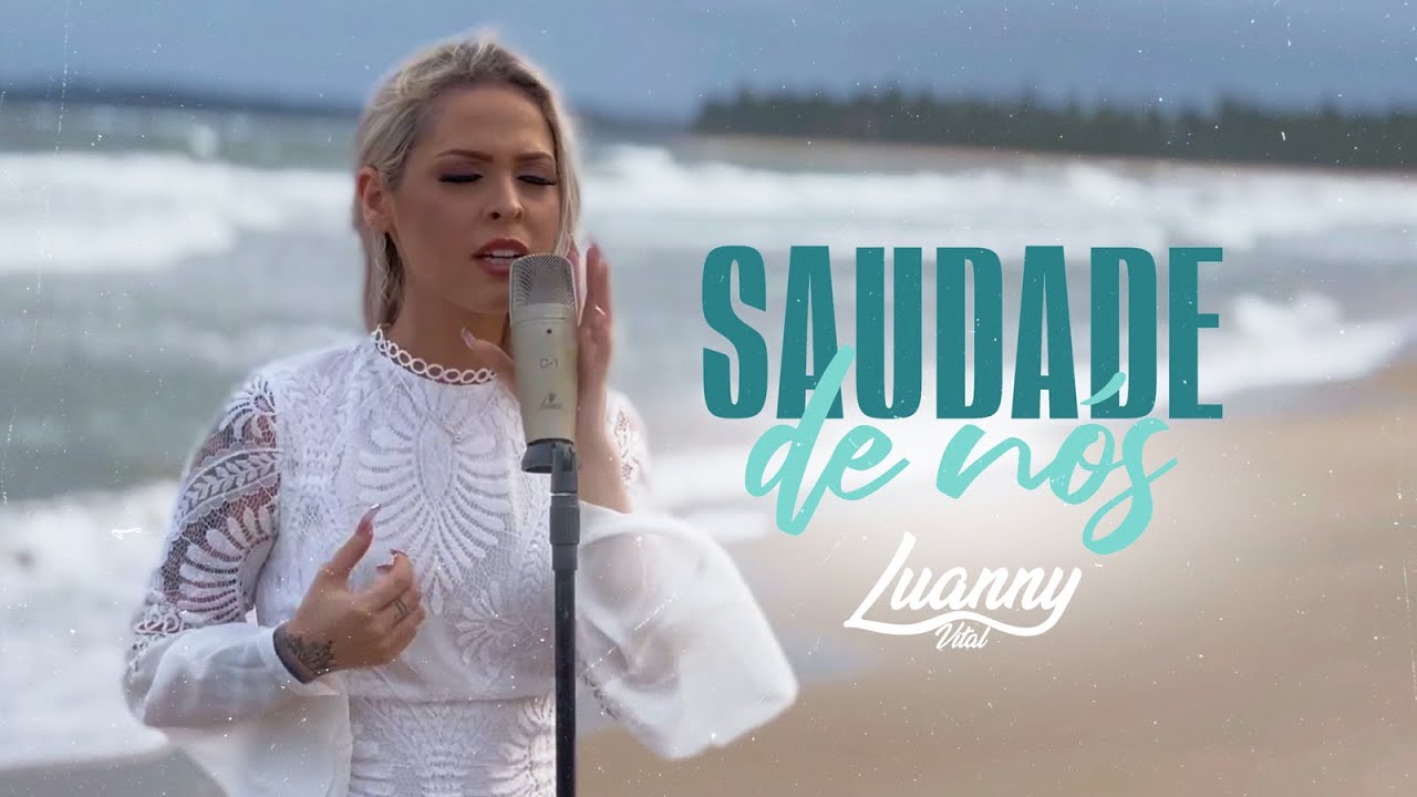 Saudade de N&oacute;s - Luanny Vital (V&iacute;deo Oficial)