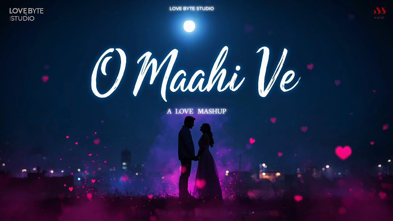 O Maahi Ve – Mashup ( Offcial Audio) Love Byte Studio.