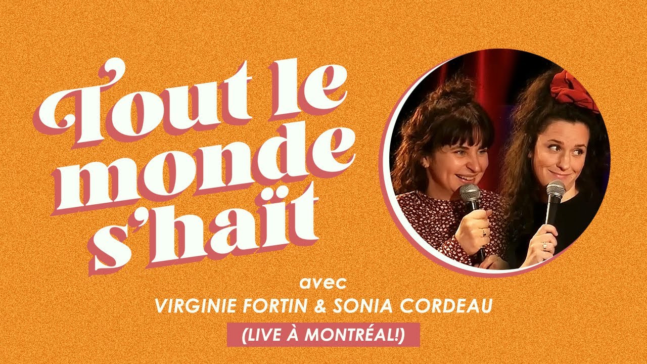 Tout le monde s'ha&iuml;t - Virginie Fortin & Sonia Cordeau (LIVE &agrave; Montr&eacute;al!)