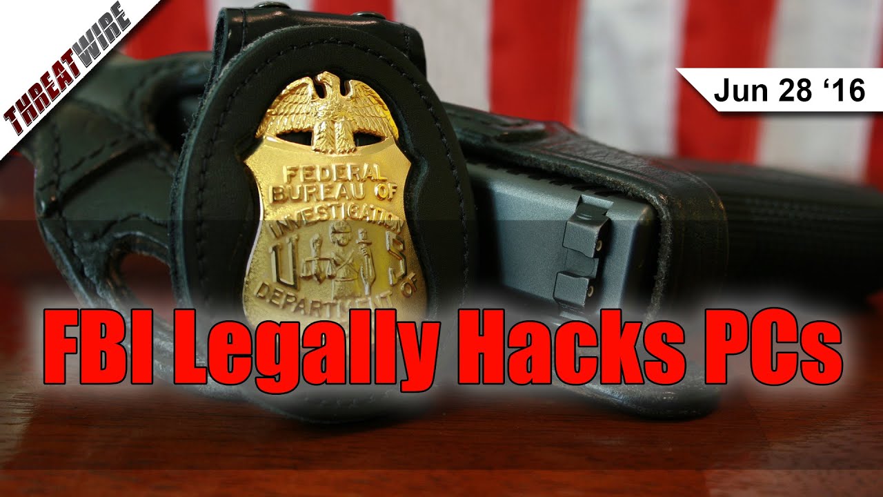 FBI Legally Hacks PCs - Threat Wire